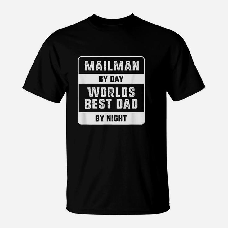 Fathers Day Gift Mailman By Day Worlds Best Dad By Night T-Shirt