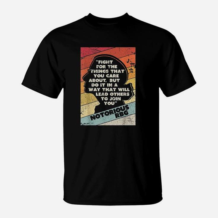 Fight For The Things You Care About Notorious Rbg T-Shirt