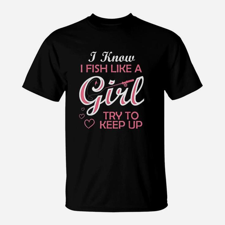 Fishing Girl Try To Keep Up Funny Fishing T-Shirt