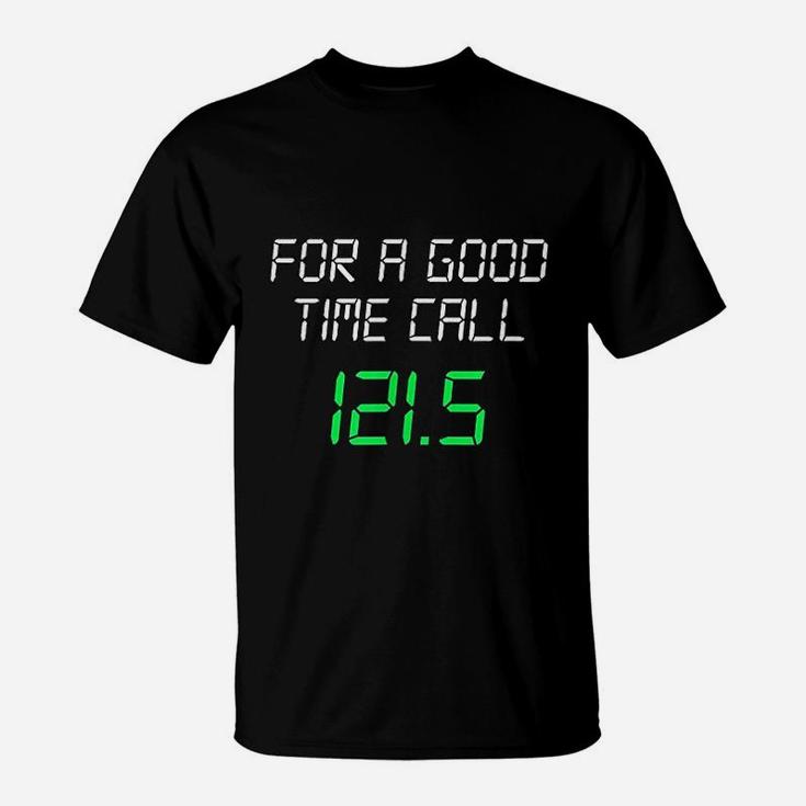 For A Good Time Call 121.5 Funny Air Traffic Control Tshirt For A Good Time Call 121.5 Funny Air Traffic Control Tshirt