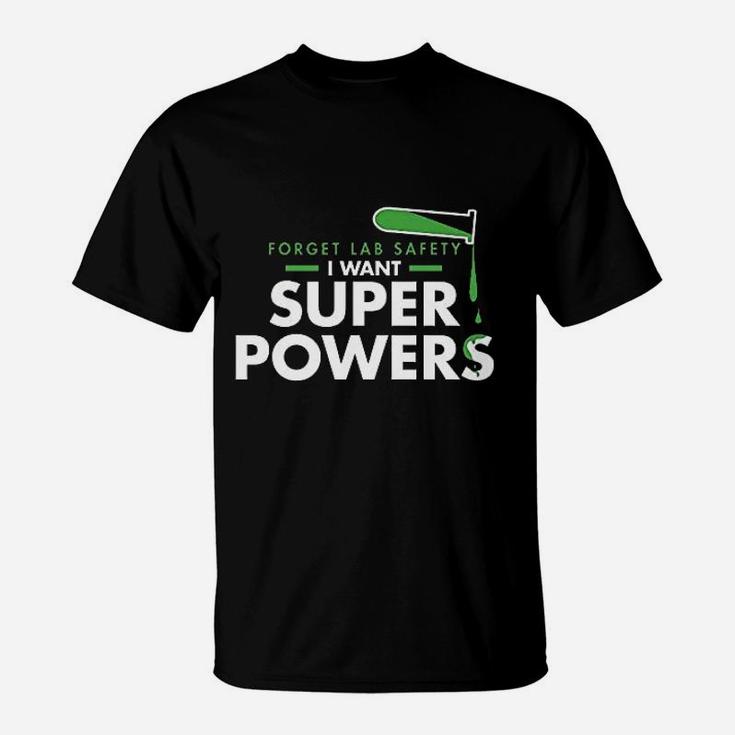 Forget Lab Safety I Want Super Powers Graphic T-Shirt