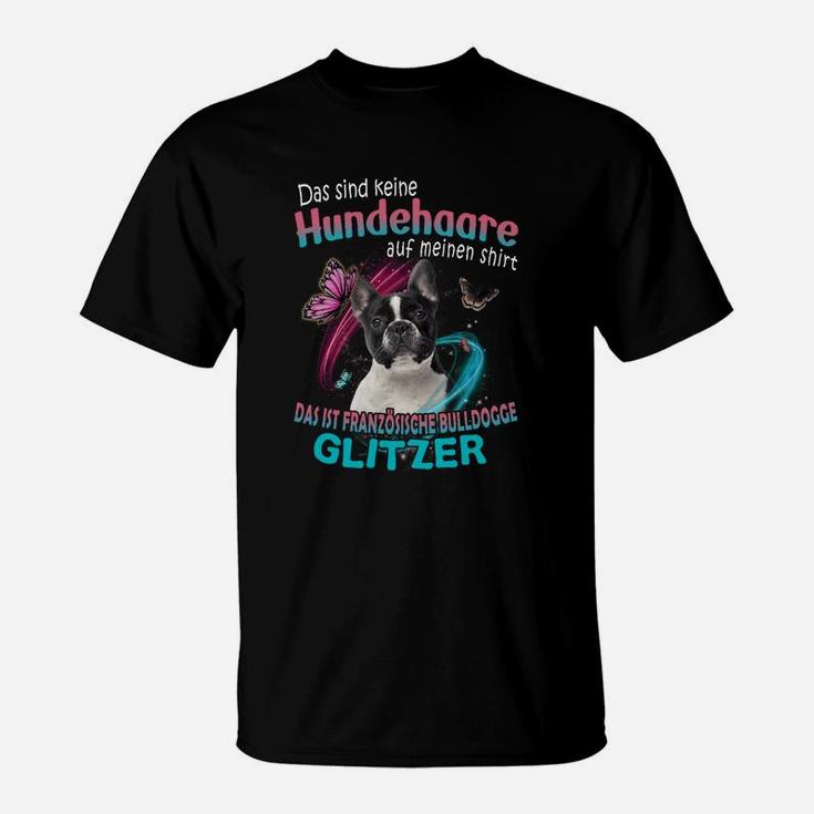 Französische Bulldogge 3 Das Sind Keine Hundehaare Auf Meinen T-Shirt