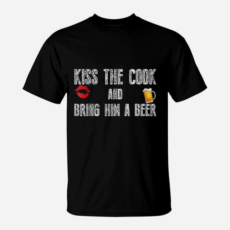 Funny Cook Kiss The Cook And Bring Him A Beer T-Shirt