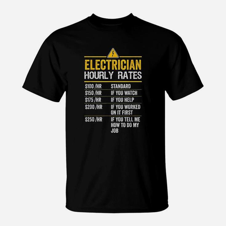 Funny Electrician Hourly Rates Lineman Gift For Electricians T-Shirt