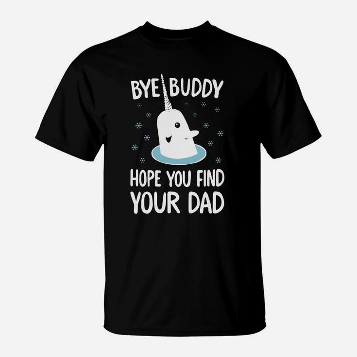 Funny Elf Quote Gift Bye Buddy Hope You Find Your Dad Tshirt Ugly Christmas Sweater T-Shirt