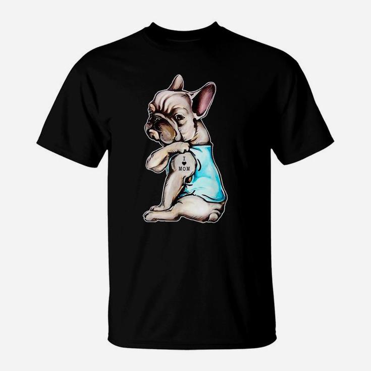 Funny French Bulldog I Love Mom T-shirt T-Shirt