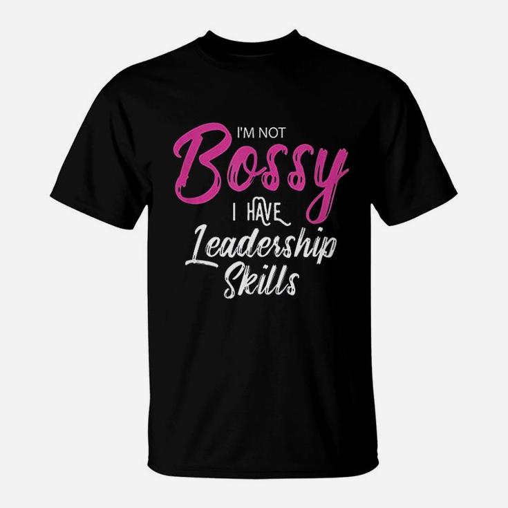 Funny Girl Boss Im Not Bossy I Have Leadership Skills T-Shirt
