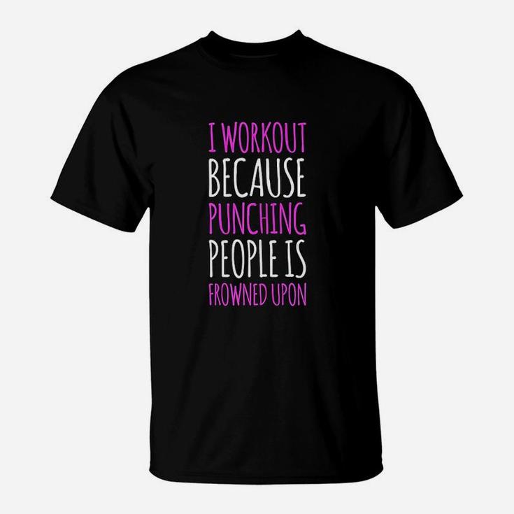 Funny Gym I Workout Because Punching People T-Shirt