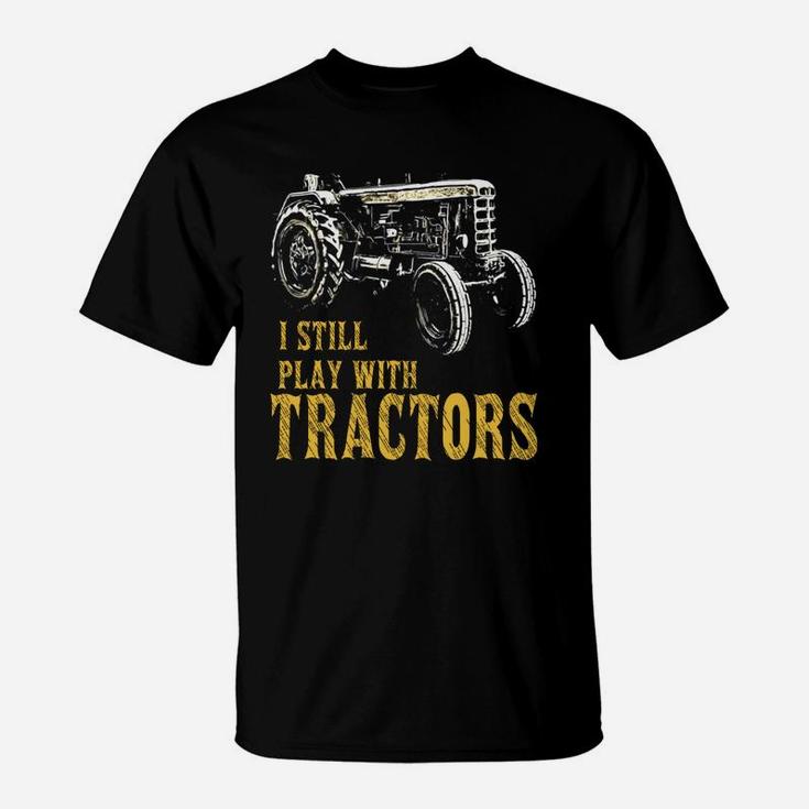Funny I Play With Tractors Shirts For Farm Boys Or Men T-Shirt