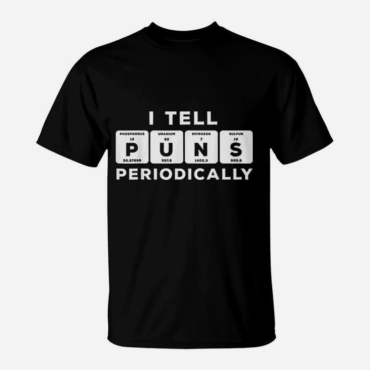 Funny Periodic Table I Tell Puns Periodically T-Shirt