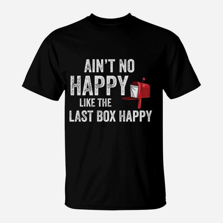 Funny Rural Mail Carrier Aint No Happy Like That Last Box T-Shirt
