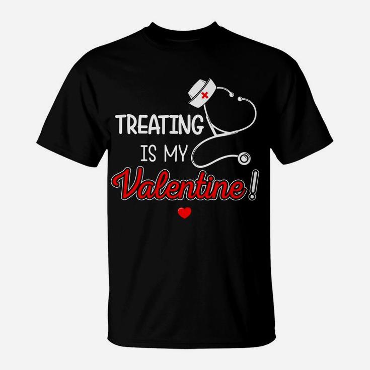 Funny Valentine Nurse Treating Is My Valentine T-Shirt