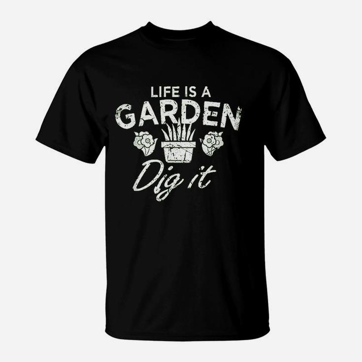 Funny Vintage Style Gardening Life Is A Garden Dig It T-Shirt