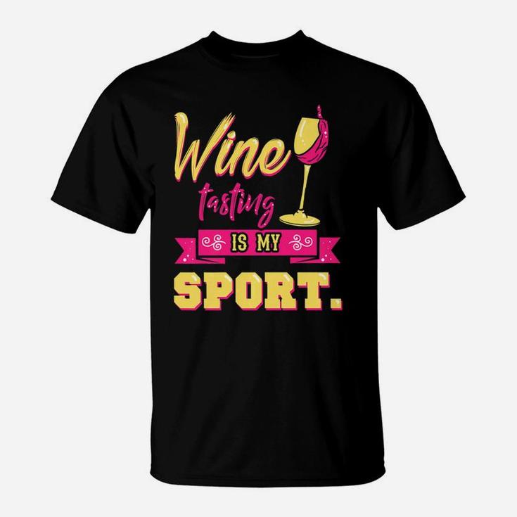 Funny Wine Tasting Is My Sport Drinking Wife Mom T-Shirt