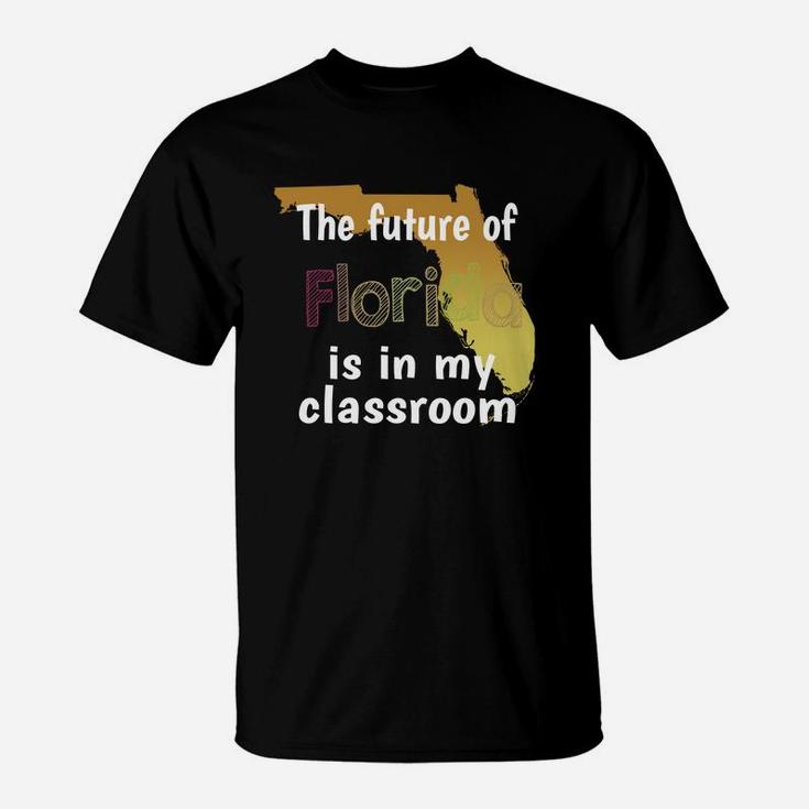 Future Of Florida Is In My Classroom T-Shirt