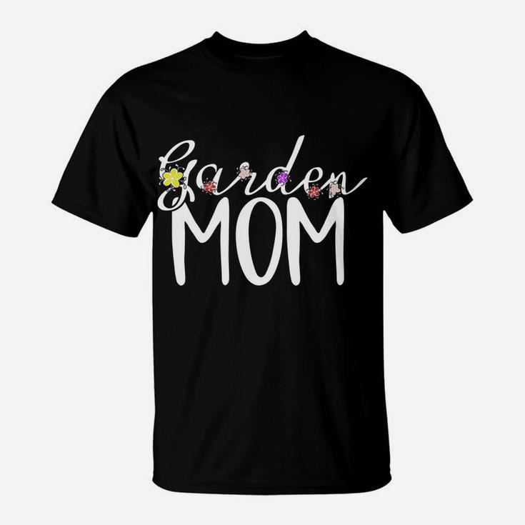 Garden Mom Garden Mama Gardener Gift T-Shirt