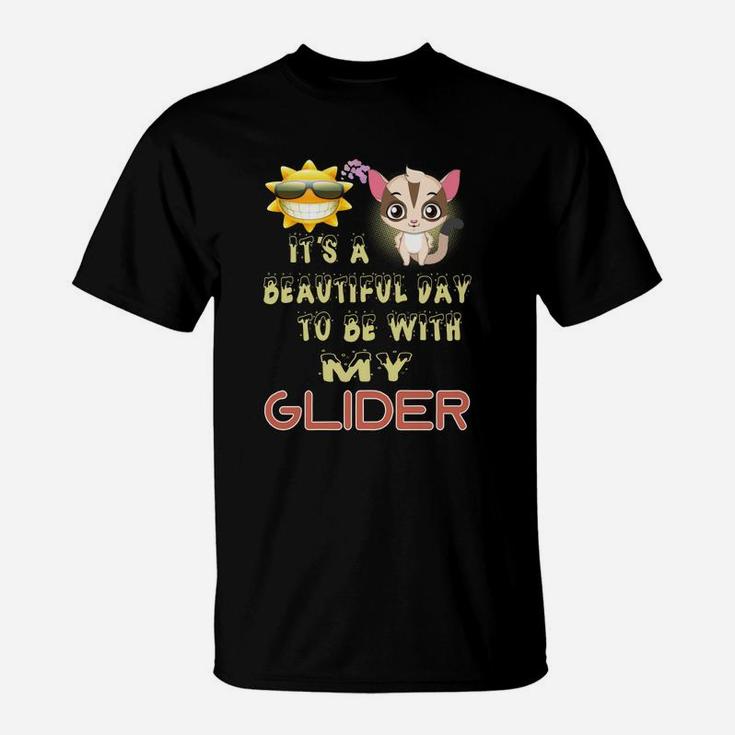 Glider Beautiful Day With Glider,glider Animals,glider Pets,glider Hoodie,glider Discounts T-Shirt