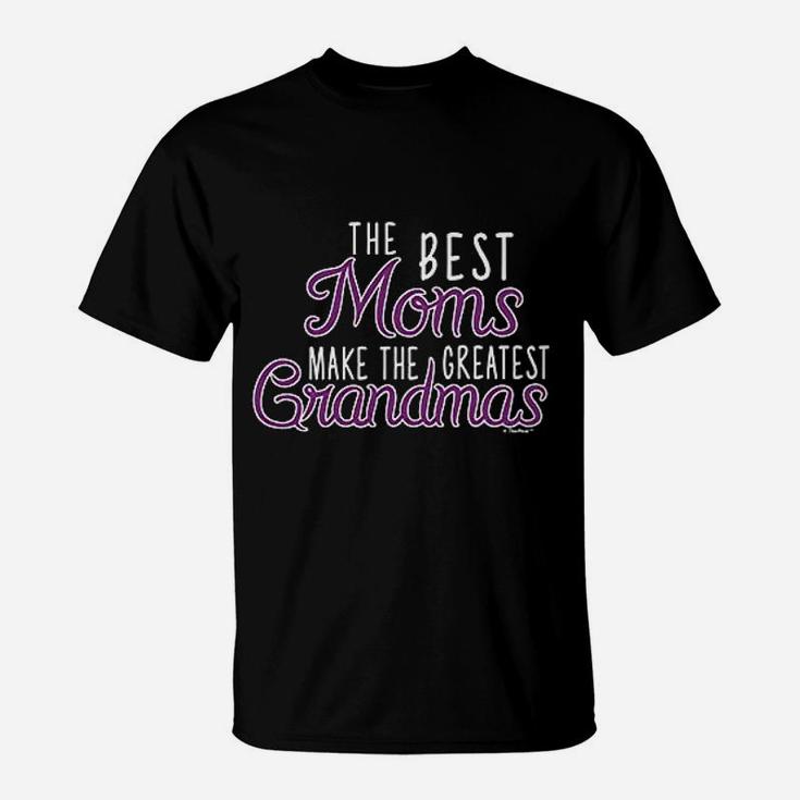 Grandma Gifts The Best Moms Make Greatest Grandmas T-Shirt