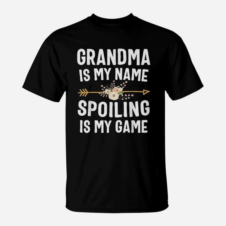 Grandma Is My Name Spoiling Is My Game Mothers Day T-Shirt