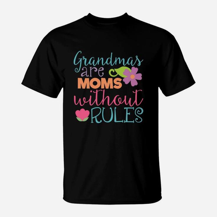 Grandmas Are Moms Without Rules Funny Flowers Gift T-Shirt