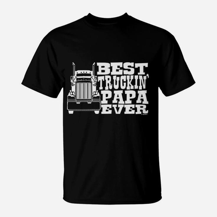 Grandpa Gift Papa Best Truckin Ever Truck Driver T-Shirt