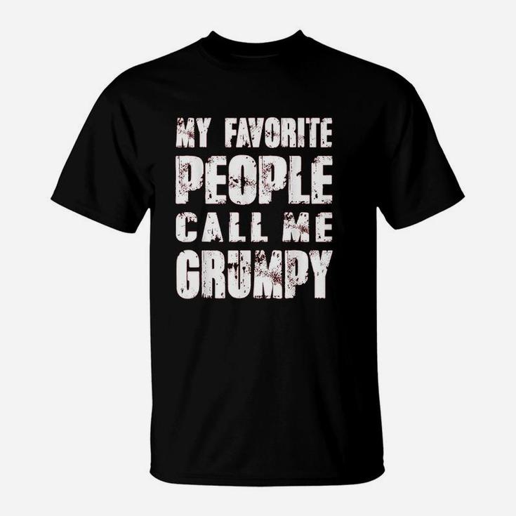 Grandpa Gifts Dad Gifts My Favorite People Call Me Grumpy T-Shirt