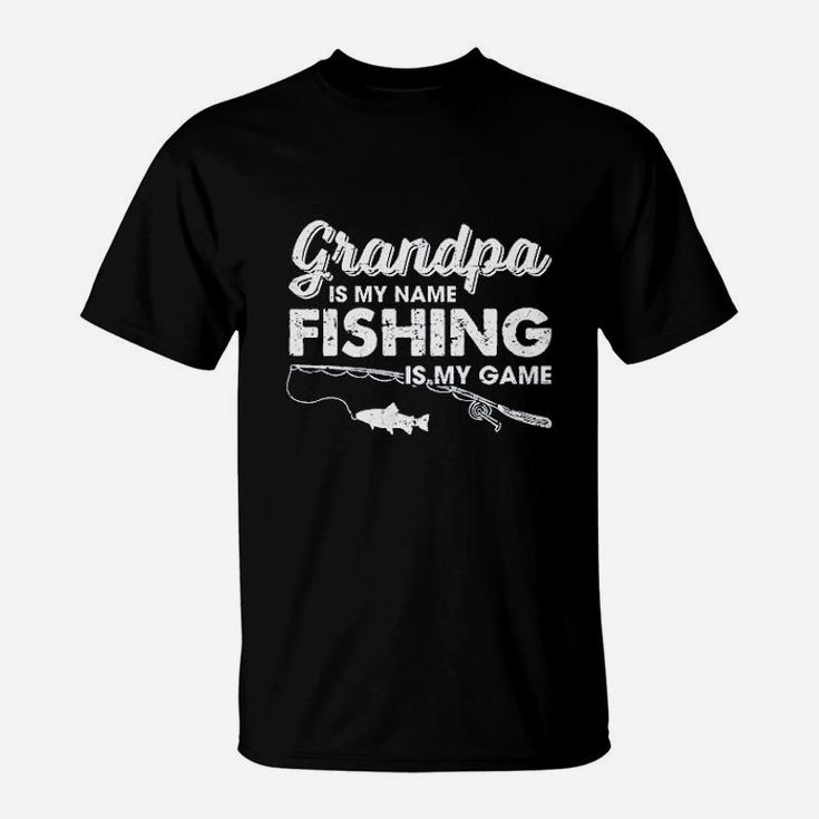 Grandpa Is My Name Fishing Is My Game Fathers Day T-Shirt