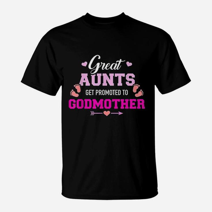 Great Aunts Get Promoted To Godmother T-Shirt