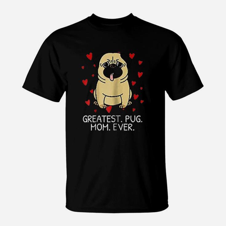 Greates Pug Mom Ever Mothers Day T-Shirt