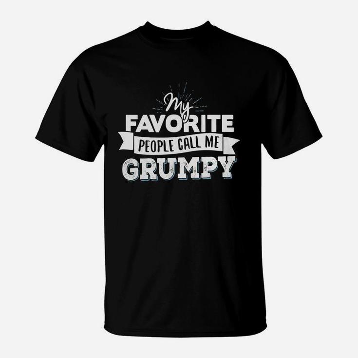 Grumpy T-shirt - My Favorite People Call Me Grumpy T-Shirt