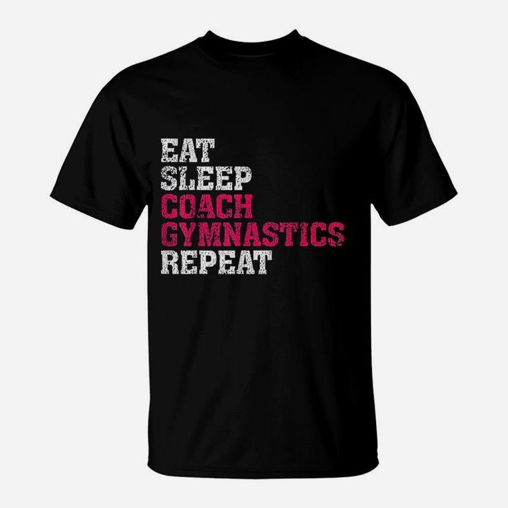 Gymnastics Coach Eat Sleep Coach Gymnastics Repeat T-Shirt