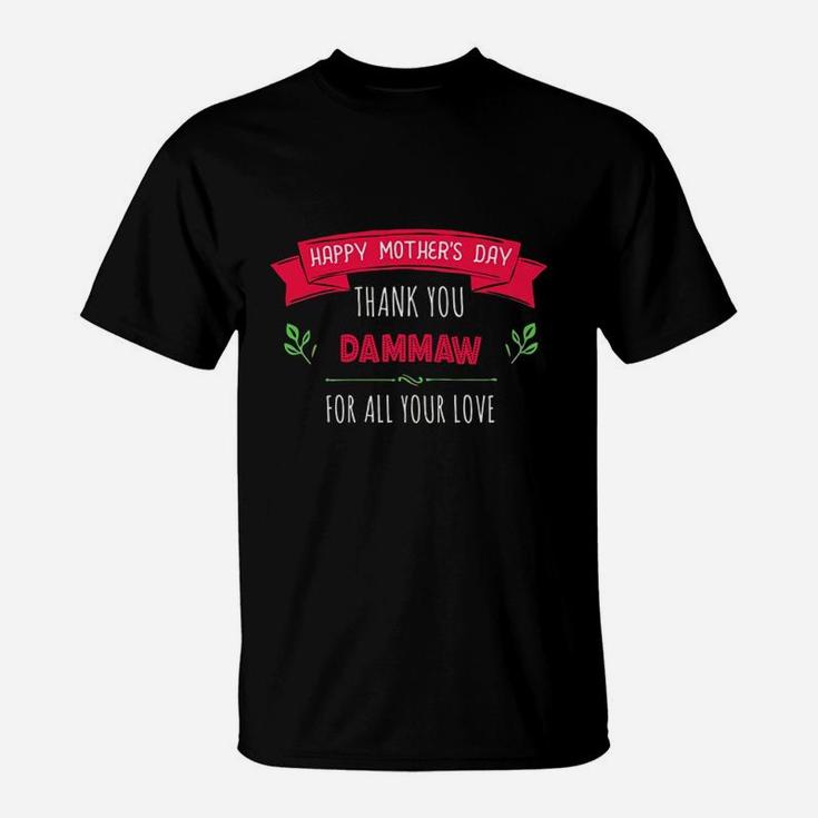 Happy Mothers Day Thank You Dammaw For All Your Love Women Gift T-Shirt