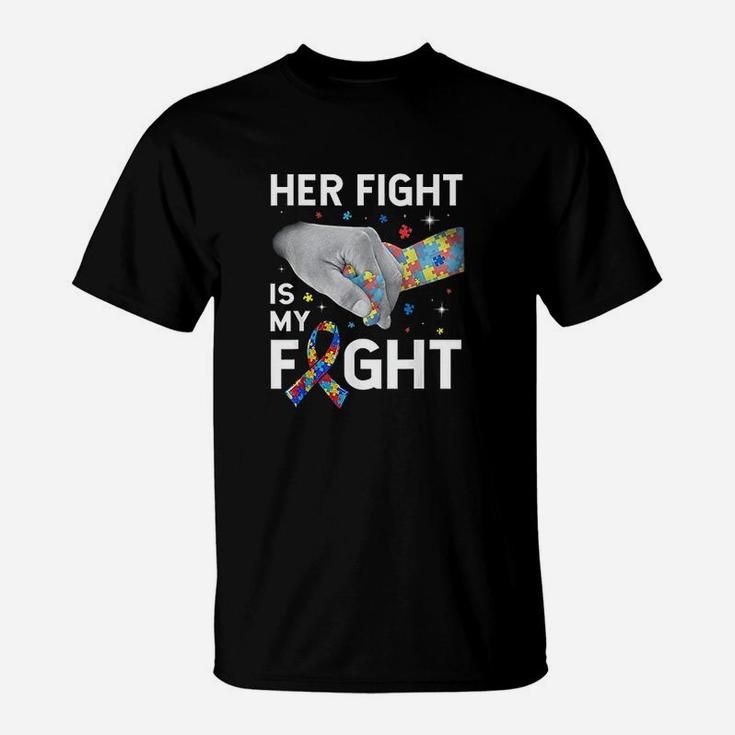 Her Fight Is My Fight Autism Awareness Gift Autism T-Shirt