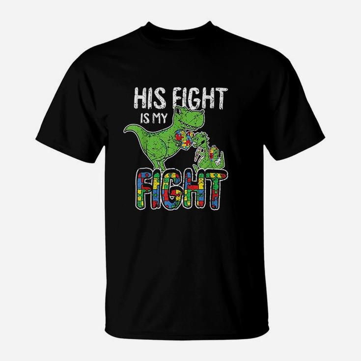 His Fight Is My Fight Awareness Trex Dad Mom Gift T-Shirt