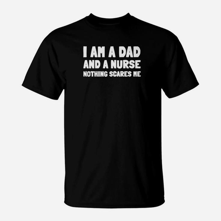 I Am A Dad And A Nurse Nothing Scares Me Funny Gift For Men Premium T-Shirt