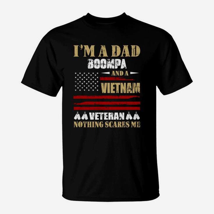 I Am A Dad Boompa And A Vietnam Veteran Nothing Scares Me Proud National Vietnam War Veterans Day T-Shirt