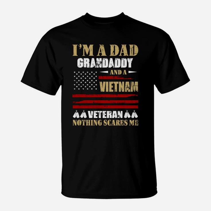 I Am A Dad Grandaddy And A Vietnam Veteran Nothing Scares Me Proud National Vietnam War Veterans Day T-Shirt