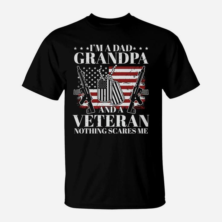 I Am A Dad Grandpa And A Veteran Nothing Scares Me T-Shirt