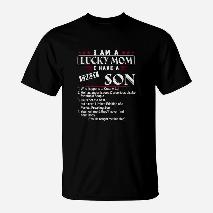 I Am A Lucky Mom T Have A Crazy Son T-Shirt