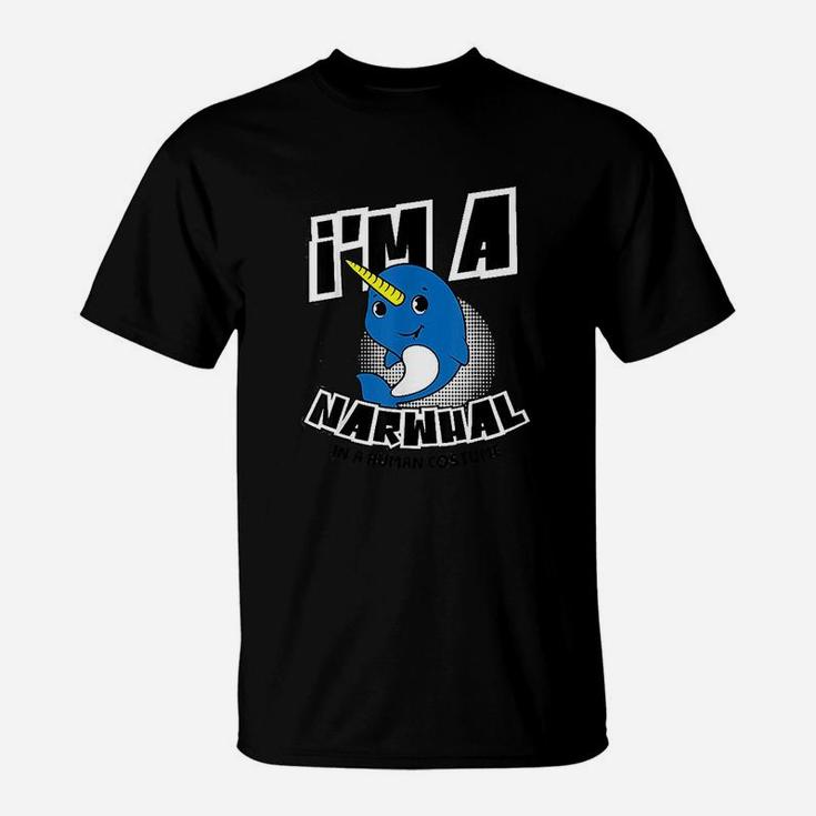 I Am A Narwhal In A Human Costume Funny Halloween Gift T-Shirt