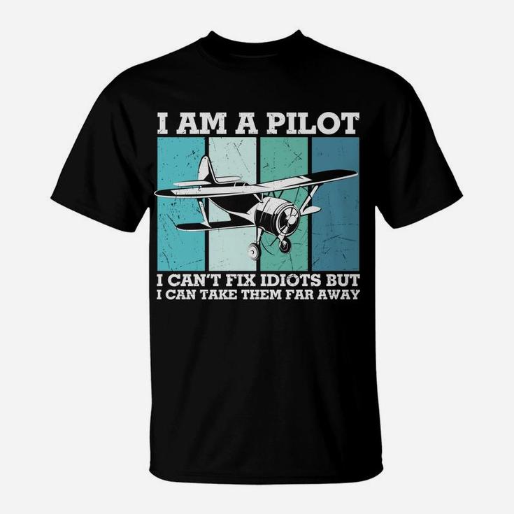 I Am A Pilot I Can Take Them Far Away Pilot Job T-Shirt