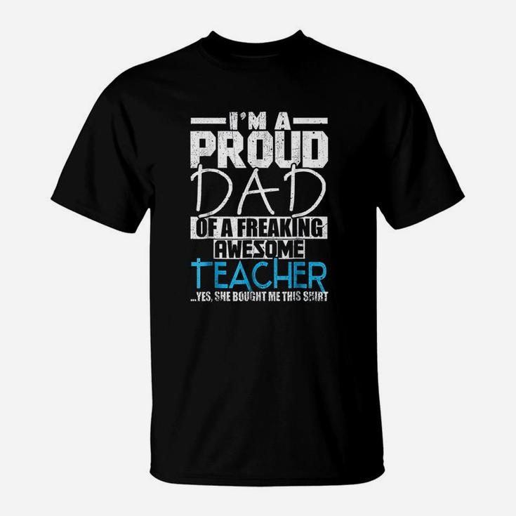 I Am A Proud Dad Of A Freaking Awesome Teacher T-Shirt