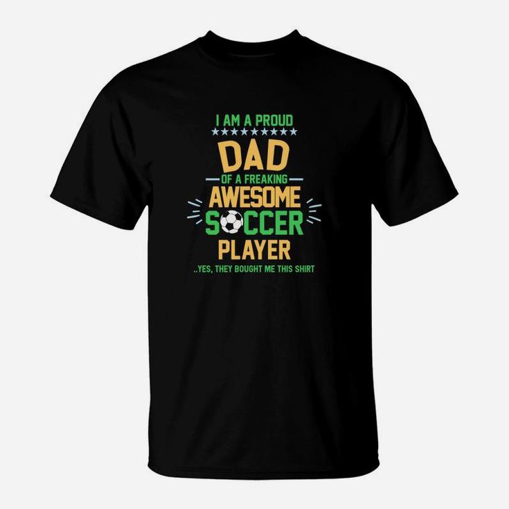 I Am A Proud Dad Of A Soccer Player Soccer Daddy Gif T-Shirt