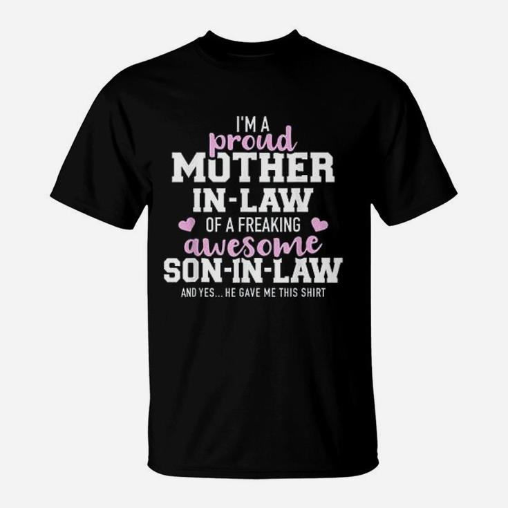 I Am A Proud Mother In Law Of A Freaking Son In Law T-Shirt
