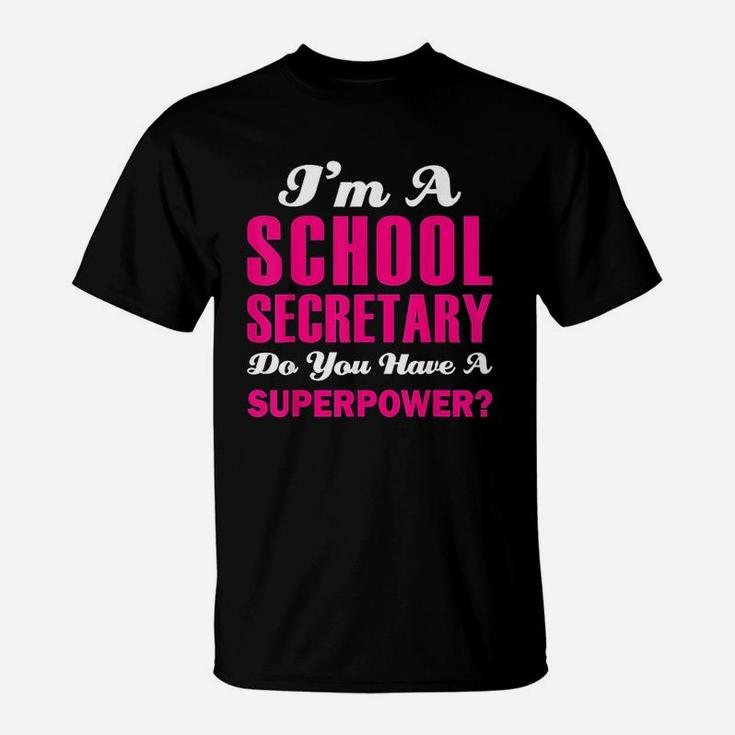 I Am A School Secretary Do You Have A Superpower T-Shirt
