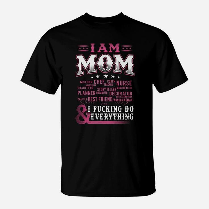 I Am Mom Mother Chef Nurse Job Funny Mothers Day Gift T-Shirt