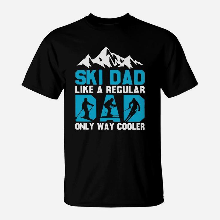 I Am Skiing Dad Maybe Like Normal Dad But Much Cooler Father s Day T-Shirt