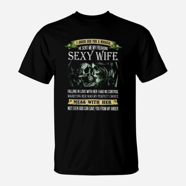 I Asked God For A Miracle He Sent Me My Wife T-Shirt
