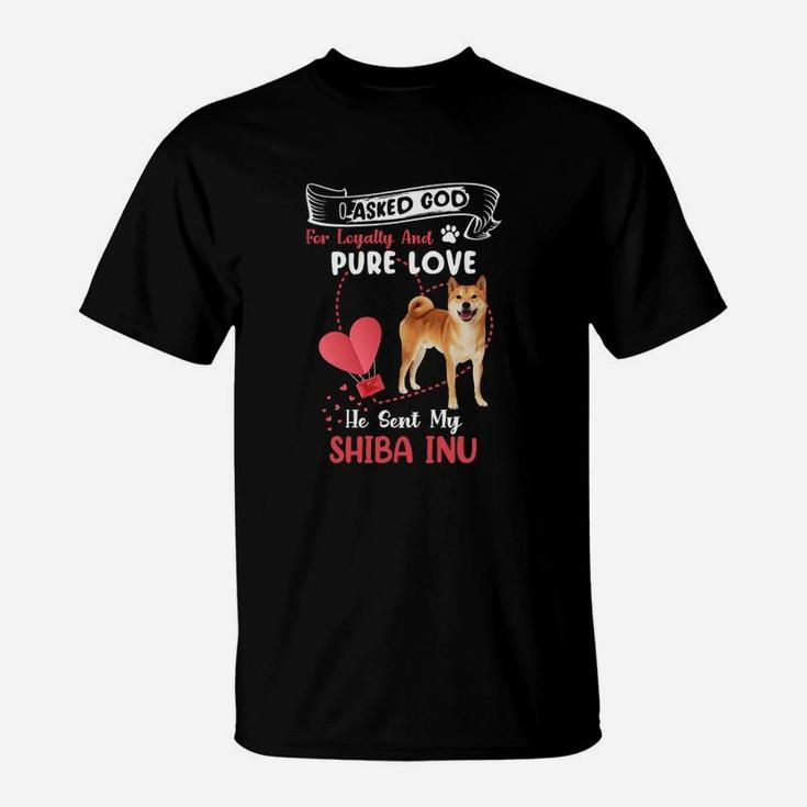 I Asked God For Loyalty And Pure Love He Sent My Shiba Inu Funny Dog Lovers T-Shirt