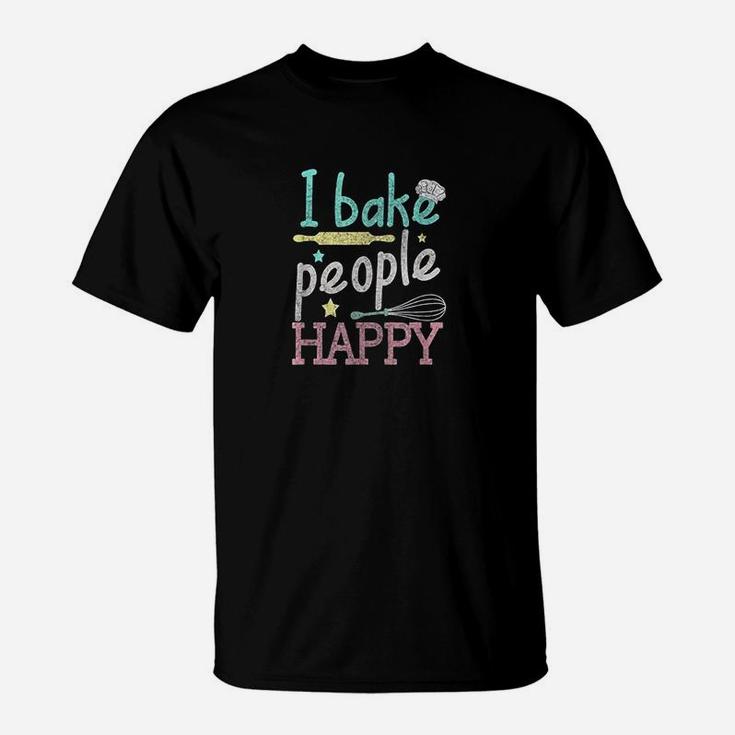 I Bake People Happy Pastry Chef Cake Cookie Baker Gift T-Shirt